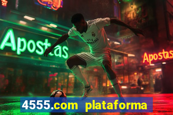 4555.com plataforma de jogos